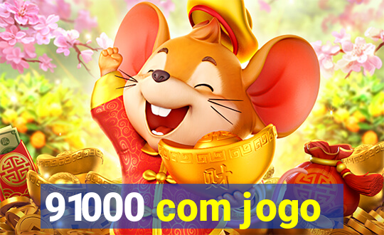 91000 com jogo